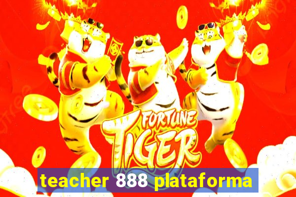 teacher 888 plataforma